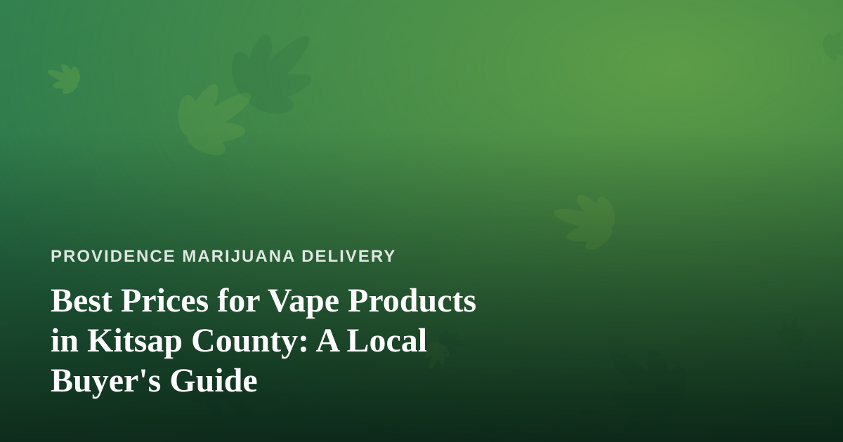 Best Prices for Vape Products in Kitsap County: A Local Buyer’s Guide