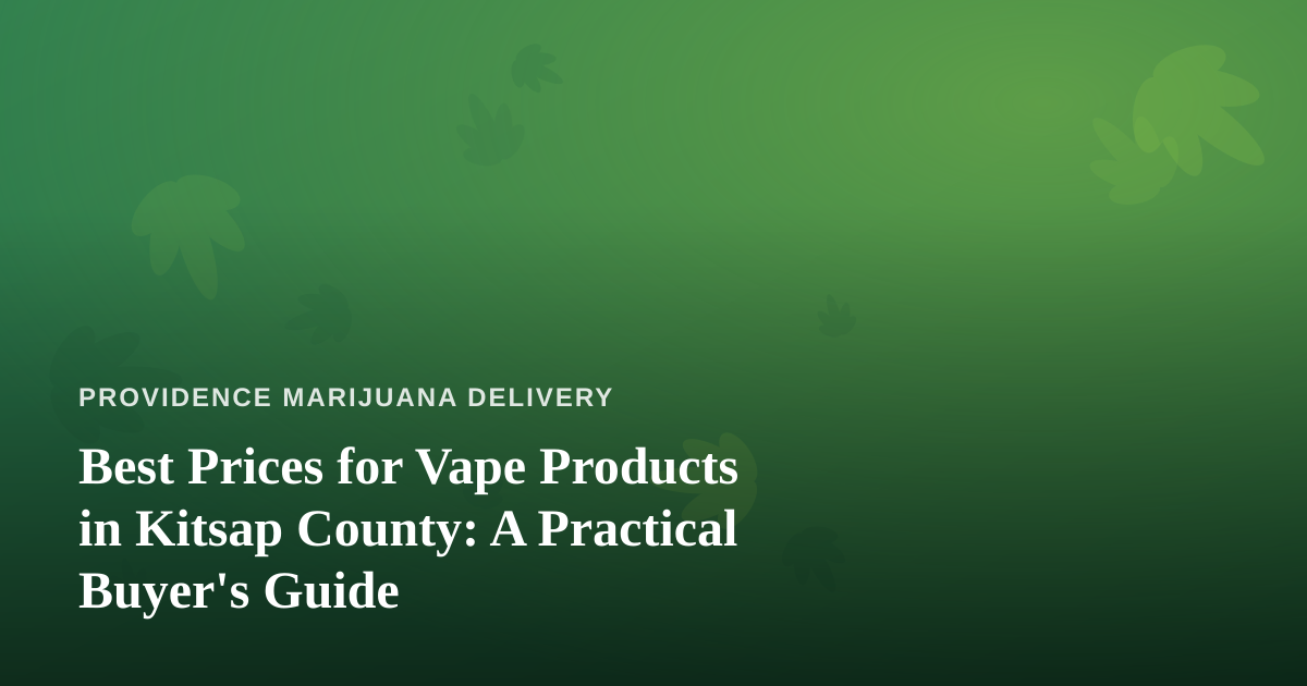 Best Prices for Vape Products in Kitsap County: A Practical Buyer’s Guide