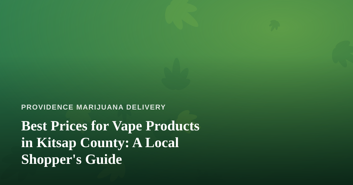 Best Prices for Vape Products in Kitsap County: A Local Shopper’s Guide