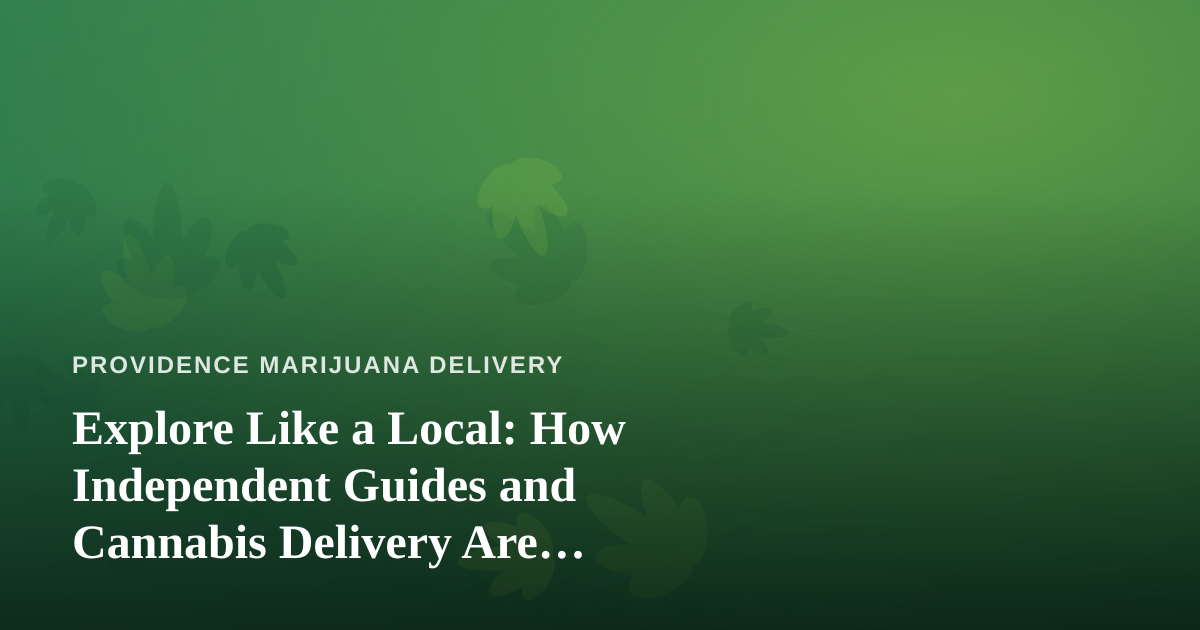 Explore Like a Local: How Independent Guides and Cannabis Delivery Are Redefining City Adventures