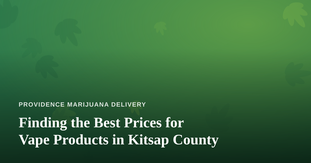 Finding the Best Prices for Vape Products in Kitsap County