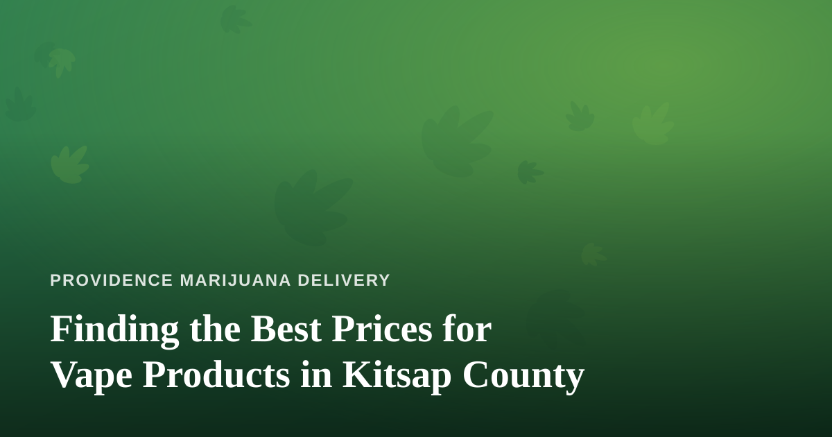 Finding the Best Prices for Vape Products in Kitsap County