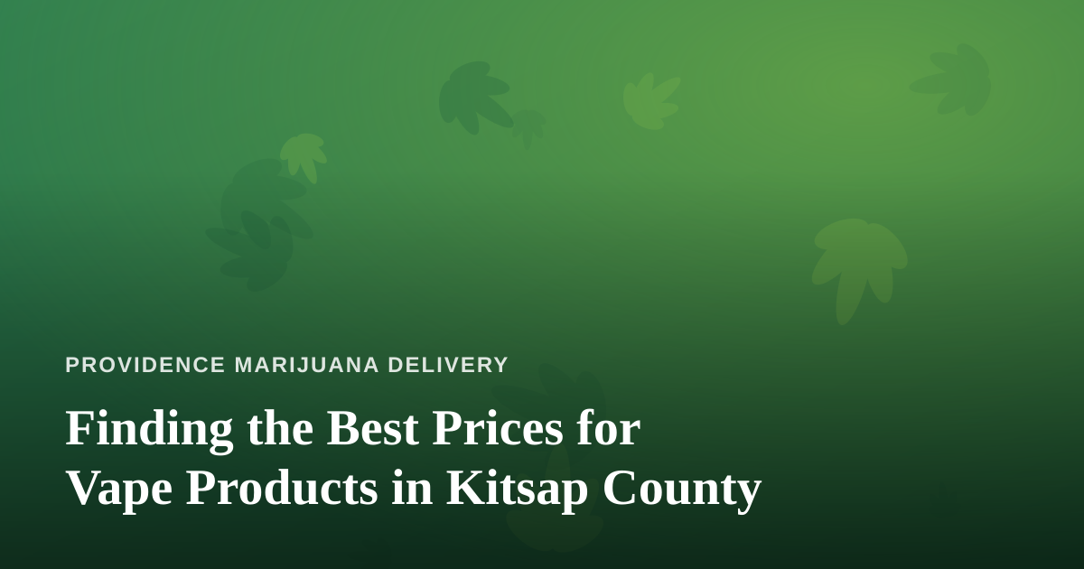 Finding the Best Prices for Vape Products in Kitsap County