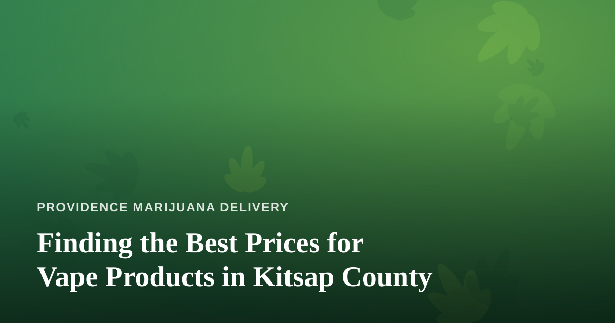 Finding the Best Prices for Vape Products in Kitsap County
