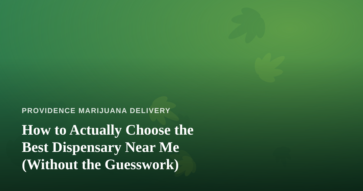 How to Actually Choose the Best Dispensary Near Me (Without the Guesswork)