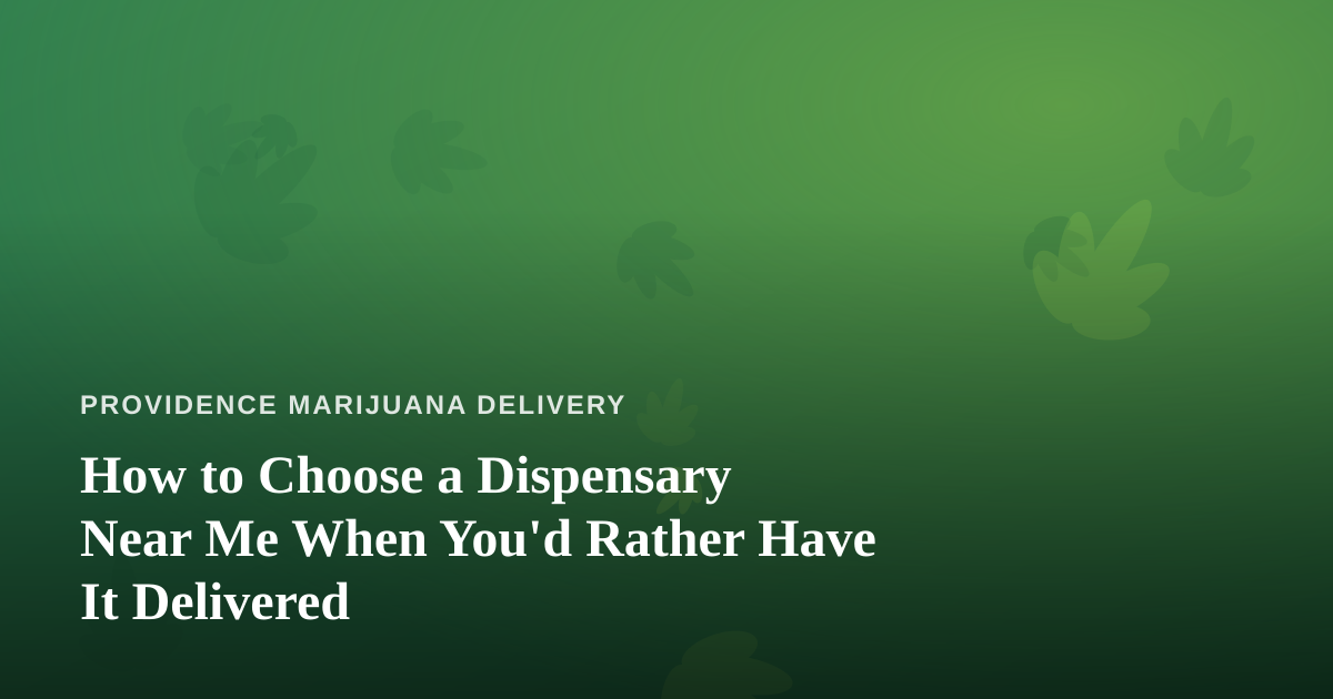 How to Choose a Dispensary Near Me When You’d Rather Have It Delivered