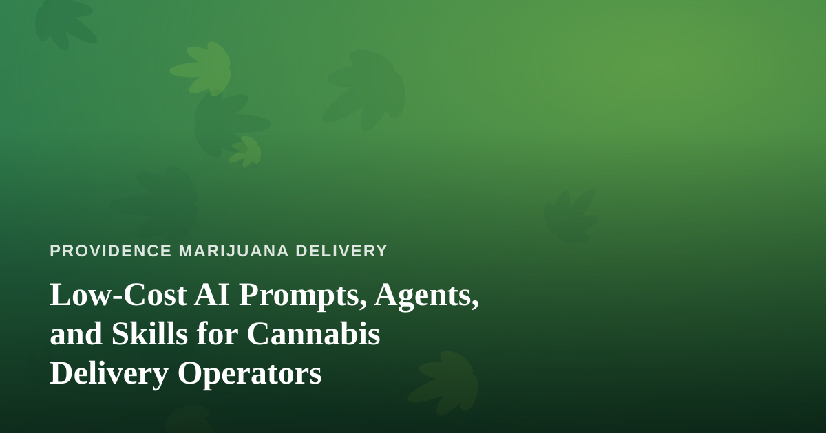 Low-Cost AI Prompts, Agents, and Skills for Cannabis Delivery Operators