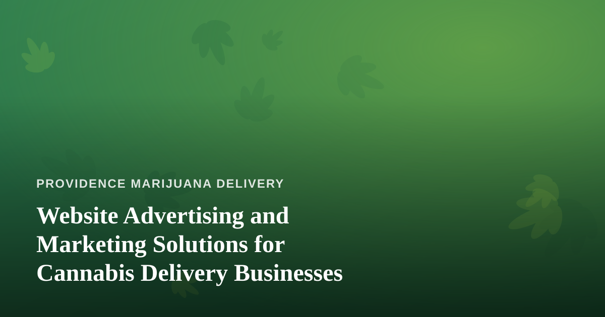 Website Advertising and Marketing Solutions for Cannabis Delivery Businesses