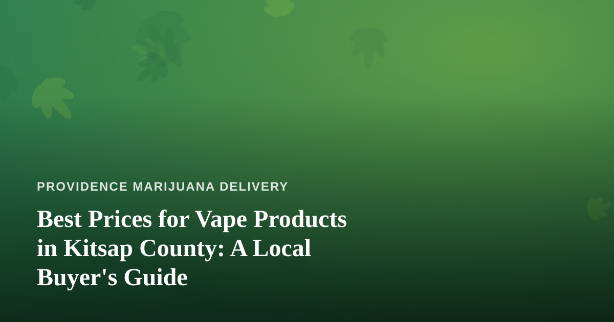 Best Prices for Vape Products in Kitsap County: A Local Buyer’s Guide