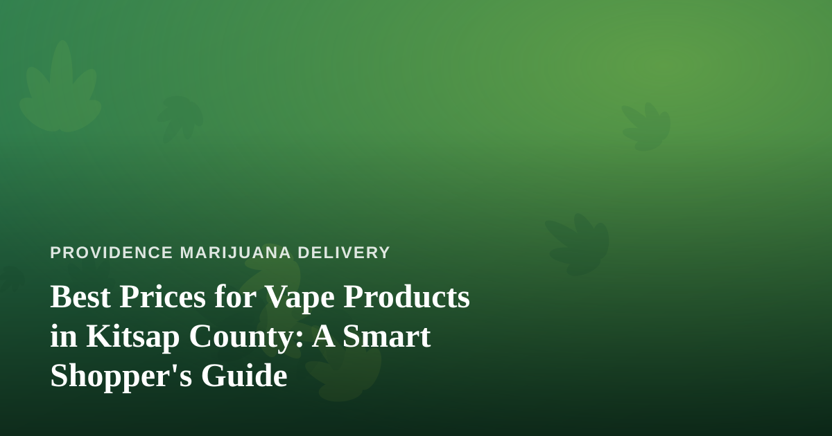 Best Prices for Vape Products in Kitsap County: A Smart Shopper’s Guide