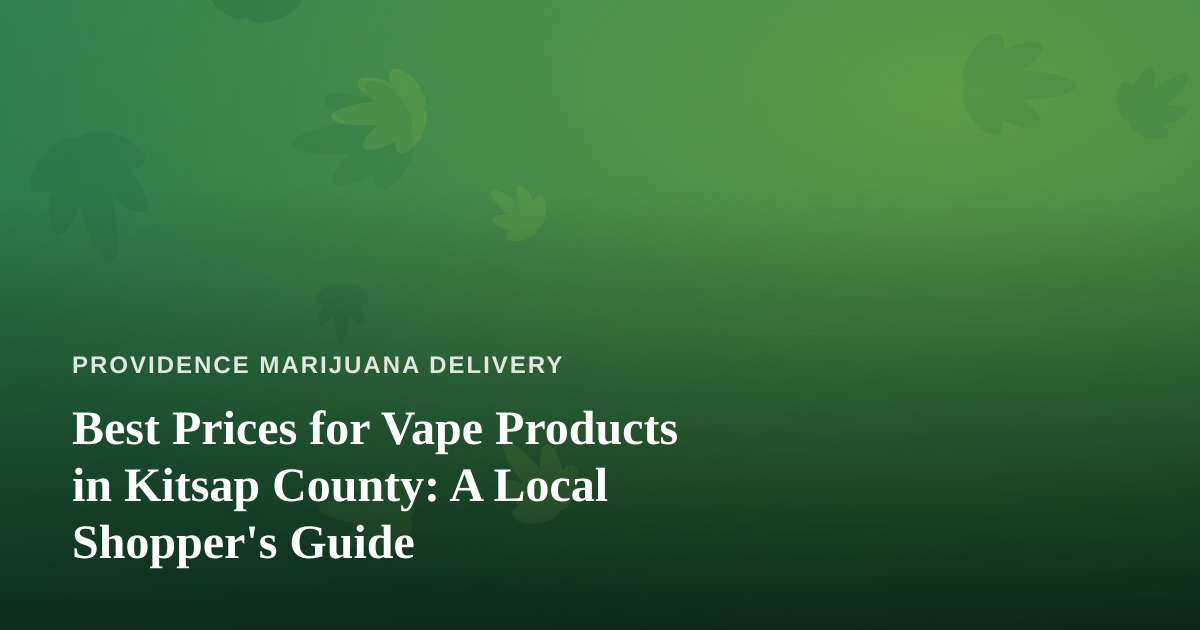 Best Prices for Vape Products in Kitsap County: A Local Shopper’s Guide