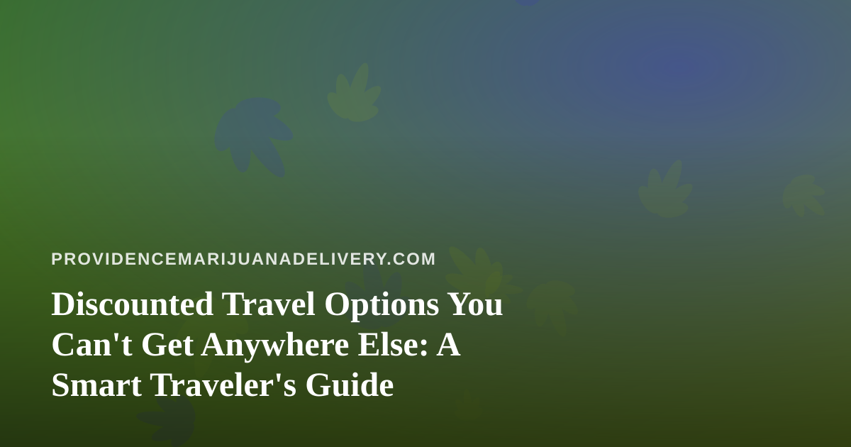 Discounted Travel Options You Can’t Get Anywhere Else: A Smart Traveler’s Guide