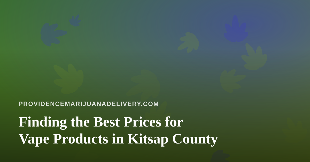 Finding the Best Prices for Vape Products in Kitsap County