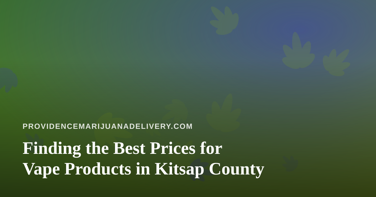 Finding the Best Prices for Vape Products in Kitsap County