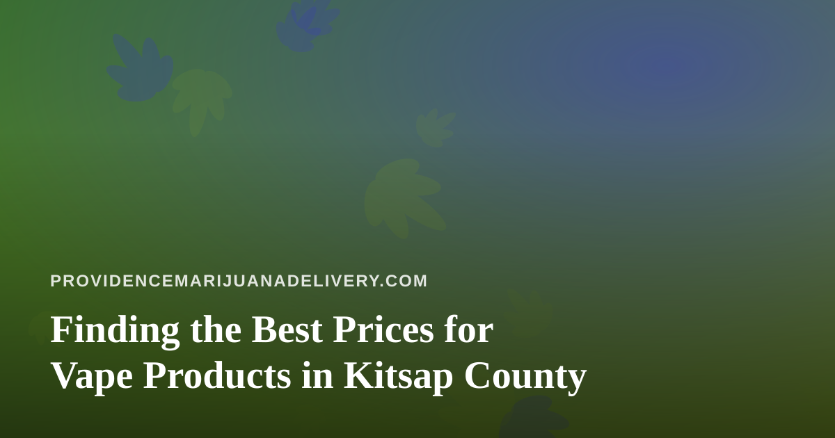 Finding the Best Prices for Vape Products in Kitsap County
