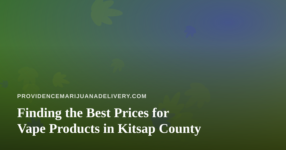 Finding the Best Prices for Vape Products in Kitsap County