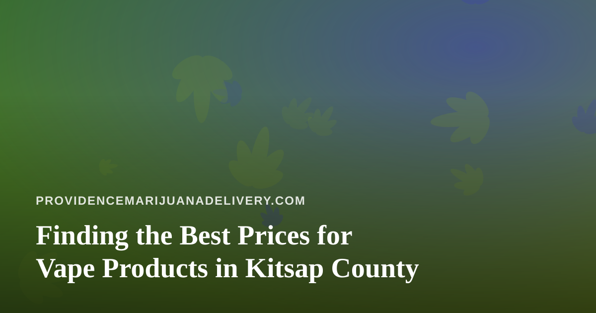 Finding the Best Prices for Vape Products in Kitsap County