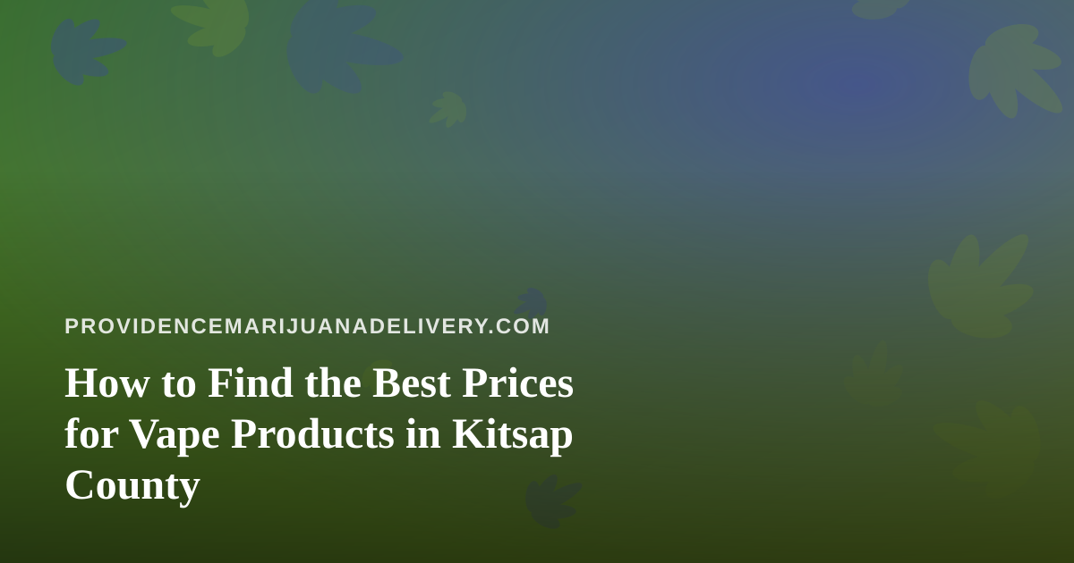 How to Find the Best Prices for Vape Products in Kitsap County