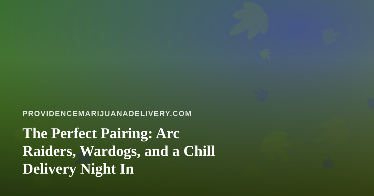 The Perfect Pairing: Arc Raiders, Wardogs, and a Chill Delivery Night In