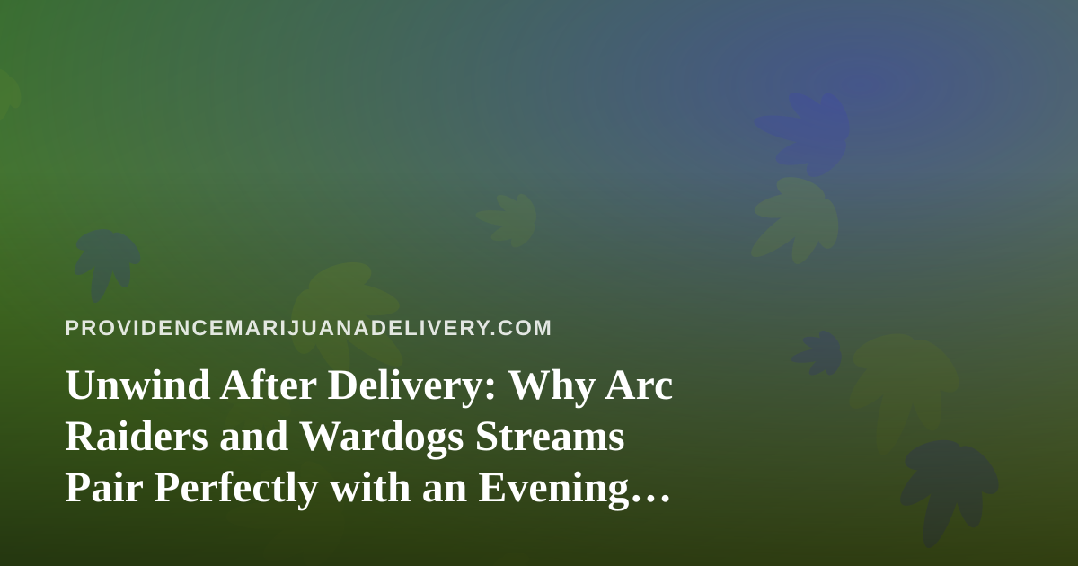 Unwind After Delivery: Why Arc Raiders and Wardogs Streams Pair Perfectly with an Evening In