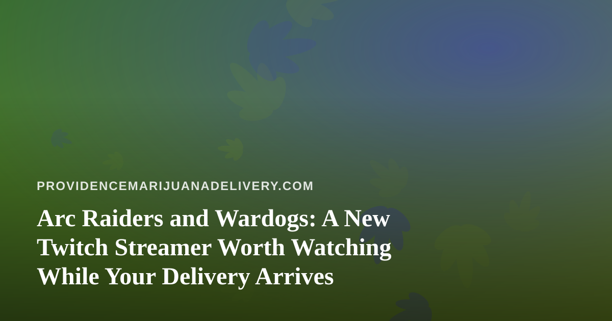 Arc Raiders and Wardogs: A New Twitch Streamer Worth Watching While Your Delivery Arrives
