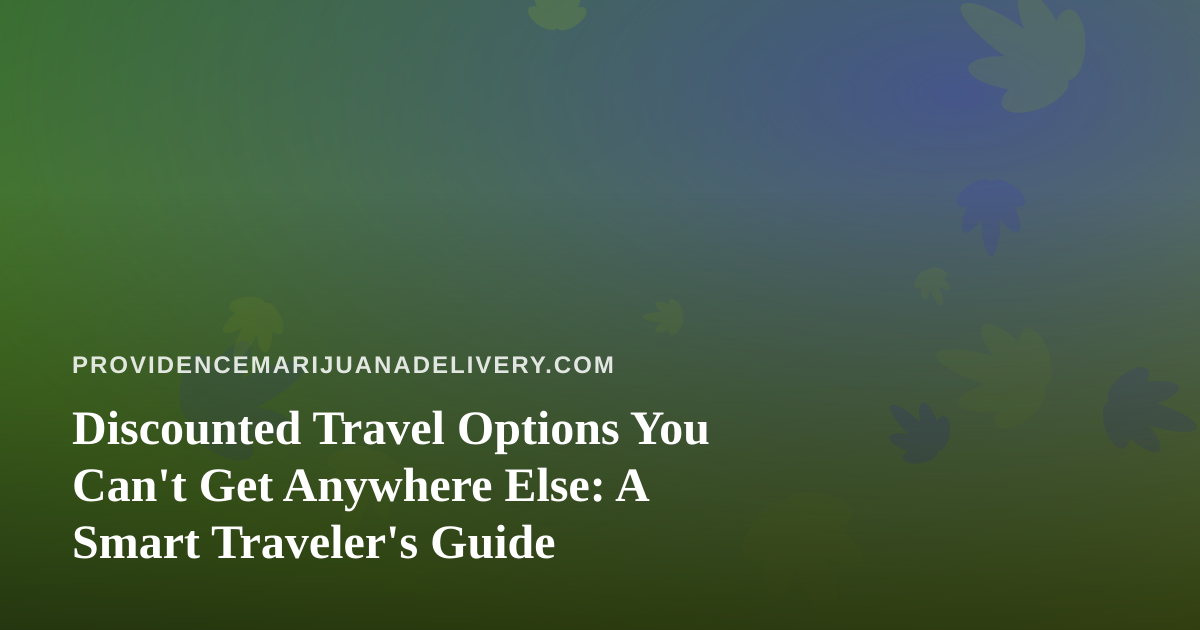 Discounted Travel Options You Can’t Get Anywhere Else: A Smart Traveler’s Guide