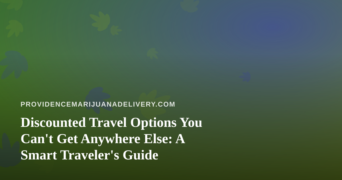 Discounted Travel Options You Can’t Get Anywhere Else: A Smart Traveler’s Guide