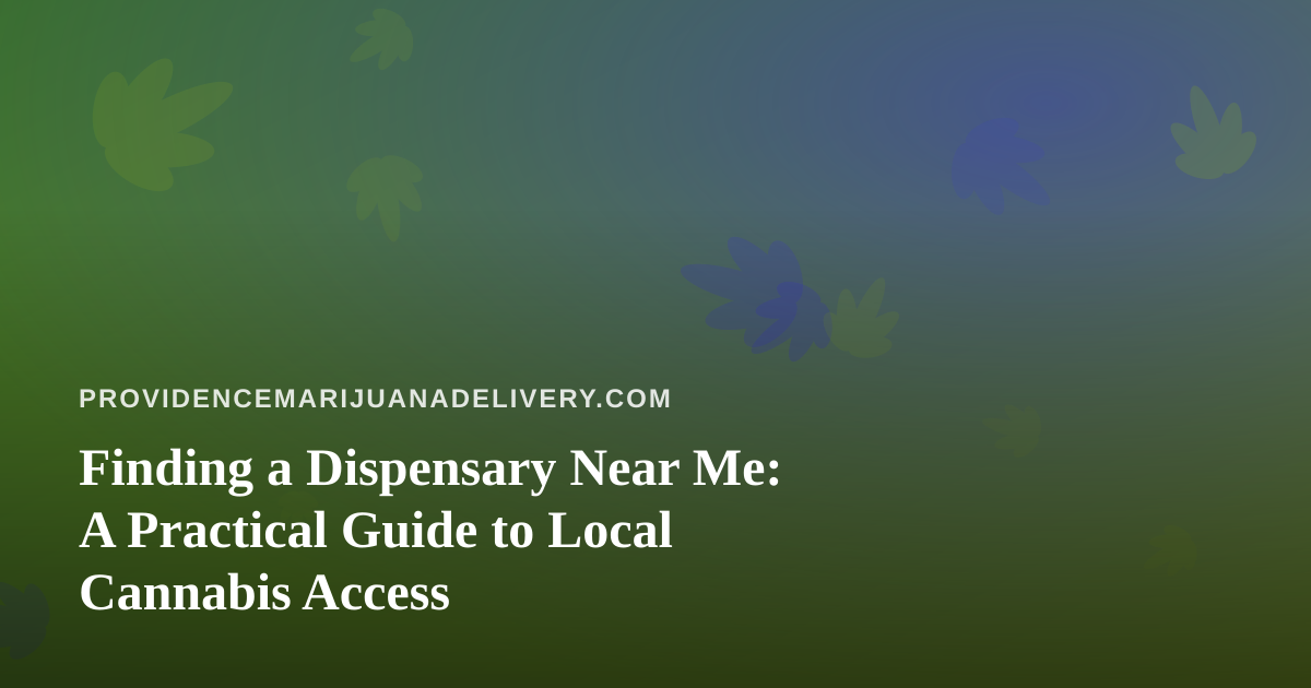Finding a Dispensary Near Me: A Practical Guide to Local Cannabis Access