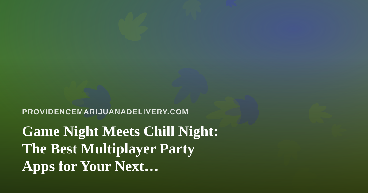 Game Night Meets Chill Night: The Best Multiplayer Party Apps for Your Next Delivery-Fueled Hangout