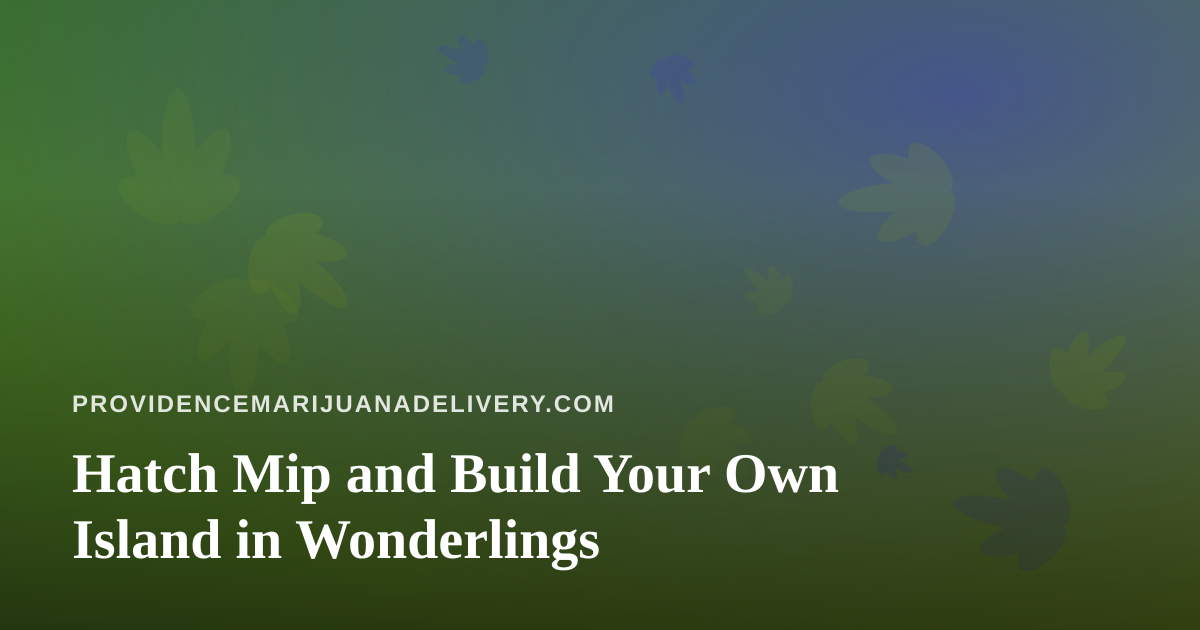 Hatch Mip and Build Your Own Island in Wonderlings
