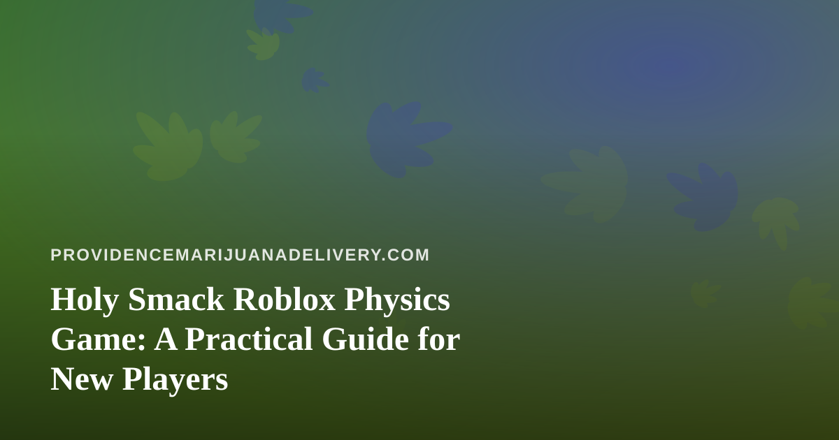 Holy Smack Roblox Physics Game: A Practical Guide for New Players