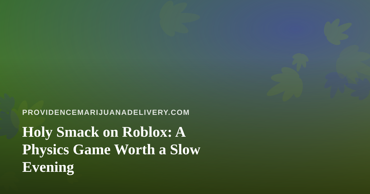 Holy Smack on Roblox: A Physics Game Worth a Slow Evening
