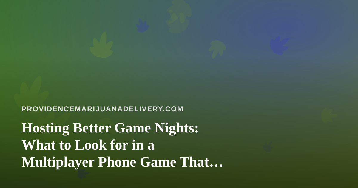 Hosting Better Game Nights: What to Look for in a Multiplayer Phone Game That Everyone Enjoys
