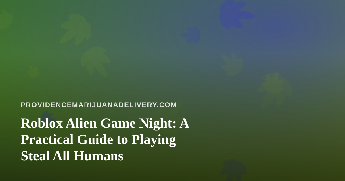 Roblox Alien Game Night: A Practical Guide to Playing Steal All Humans