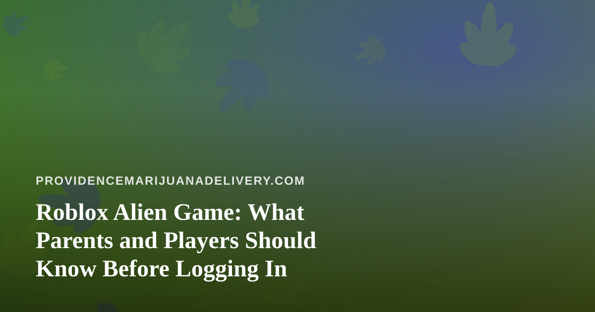 Roblox Alien Game: What Parents and Players Should Know Before Logging In