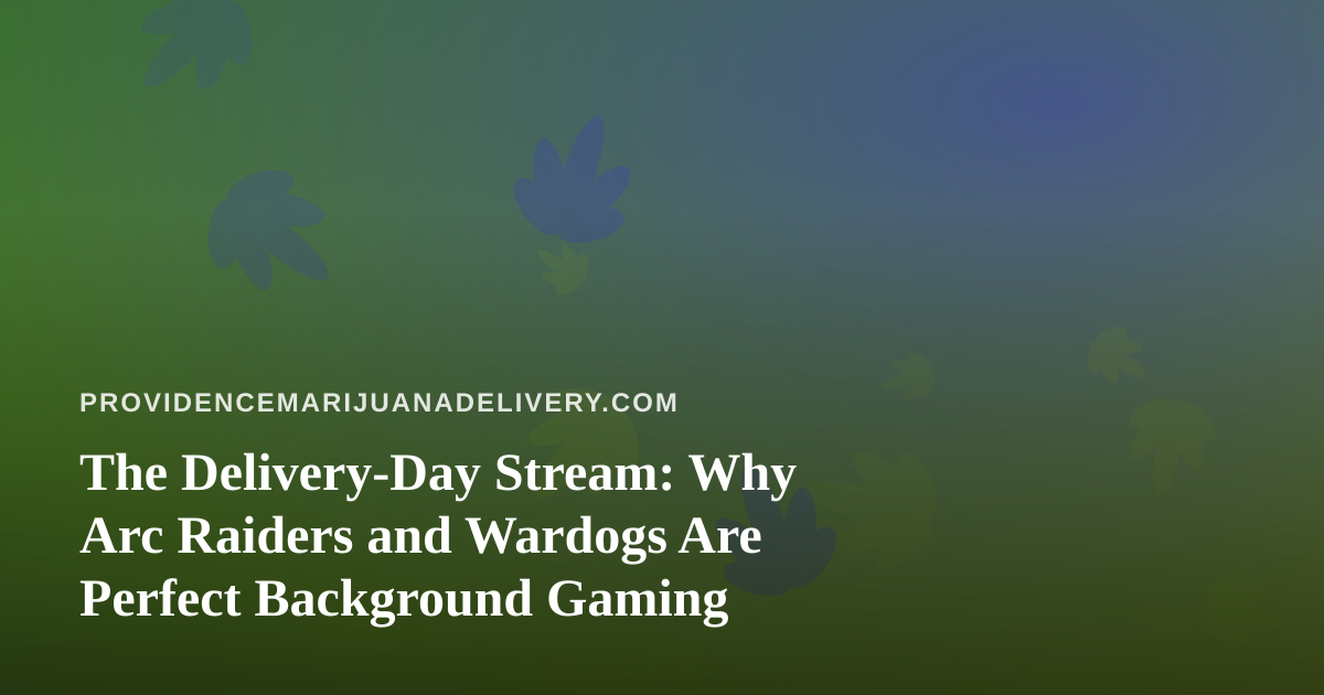 The Delivery-Day Stream: Why Arc Raiders and Wardogs Are Perfect Background Gaming